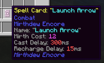 A Spell Card Item, and its tooltip: 'Spell Card: "Launch Arrow", Combat, Mirthdew Encore, Name: "Launch Arrow", Mirth Cost: 12, Cast Delay: 300ms, Recharge Delay: 15ms'