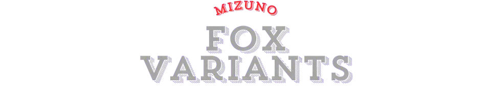 Mizuno Fox Variants