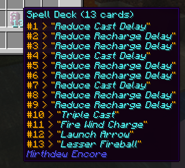 A Spell Deck with a Tooltip: 'Spell Deck (13 cards), #1 > "Reduce Cast Delay", #2 > "Reduce Recharge Delay", #3 > "Reduce Recharge Delay", #4 > "Reduce Cast Delay", #5 > "Reduce Recharge Delay", #6 > "Reduce Recharge Delay", #7 > "Reduce Cast Delay", #8 > "Reduce Recharge Delay", #9 > "Reduce Recharge Delay", #10 > "Triple Cast", #11 > "Fire Wind Charge", #12 > "Launch Arrow", #13 > "Lesser Fireball"'