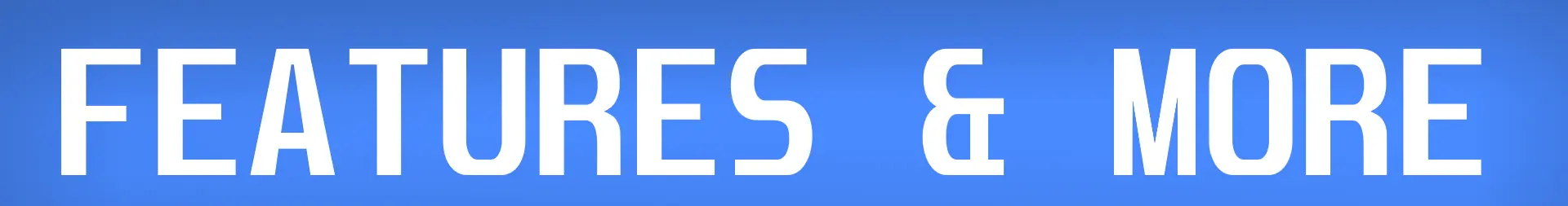 Features & More