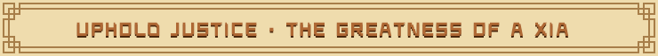 Uphold Justice · The Greatness of a Xia