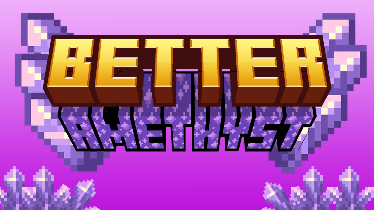 A minecraft styled log with golden text that reads "Better" and stylized purple text that says "Amethyst"