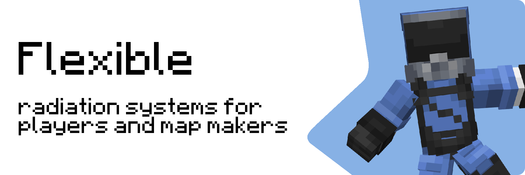 Flexible radiation systems for players and map makers