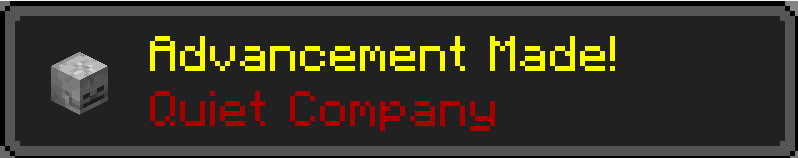 Minecraft advancement toast reading "Advancement Made!" in yellow text with the achievement name "Quiet Company" in red text below it, next to a gray crafting-table icon.