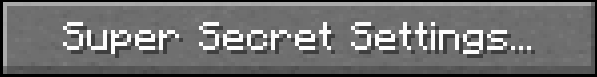 Super Secret Settings...