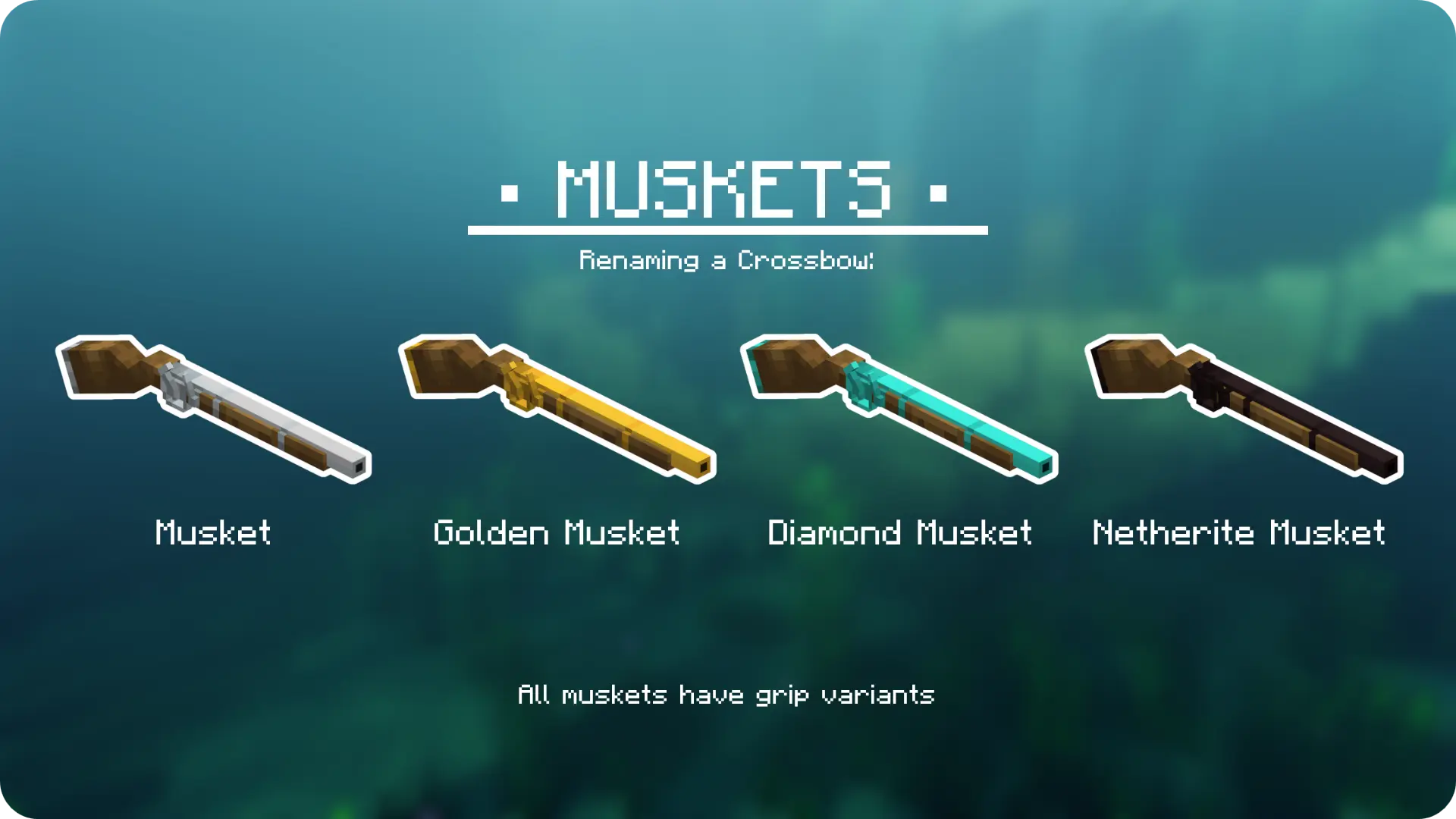 Renaming a Crossbow you can get a Musket: Musket - Golden Musket - Diamond Musket - Netherite Musket
