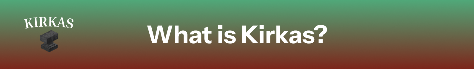 What is Kirkas?