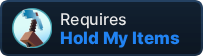 Requires Hold My Items