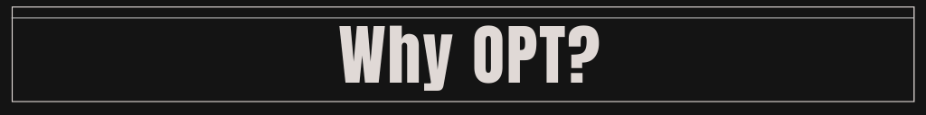 WHY OPT?