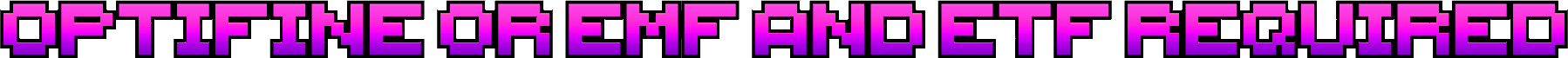 Optifine or EMF and ETF Required