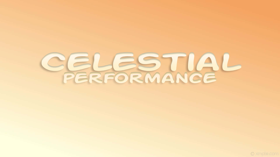 Celestial Performance