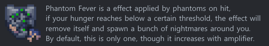 Phantom Fever is a effect applied by phantoms on hit, if your hunger reaches below a certain threshold, the effect will remove itself and spawn a bunch of nightmares around you. By default, this is only one, though it increases with amplifier.