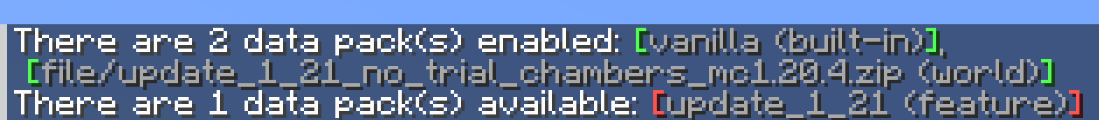 There are 2 data packs enabled: vanilla, update_1_21_no_trial_chambers. There are 1 data packs available: update_1_21 (feature)