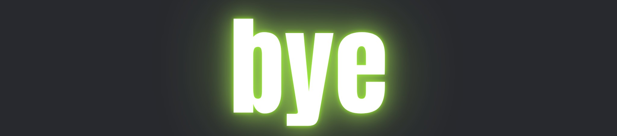 Bye