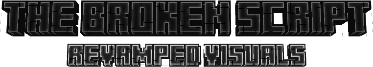 A minecraft title saying "The broken script revamped visuals"