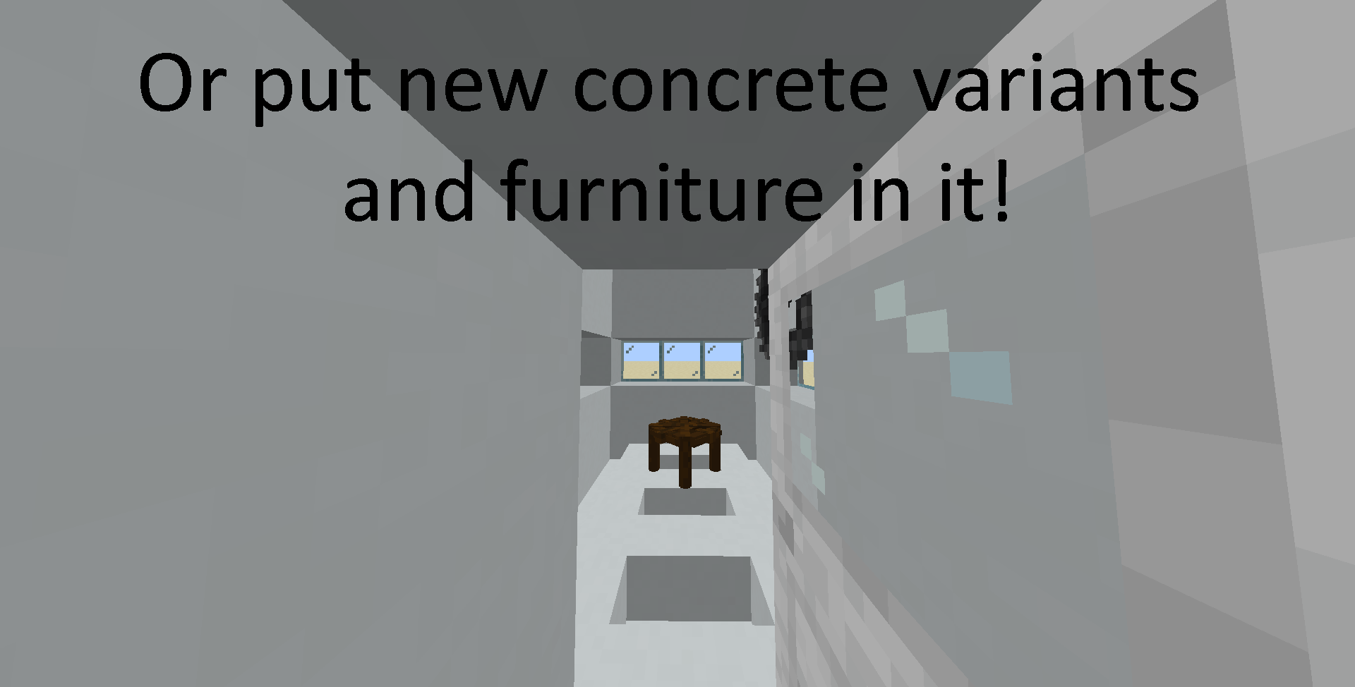 Or put new concrete variants and furniture in it!