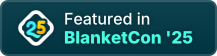 Featured in BlanketCon '25!
