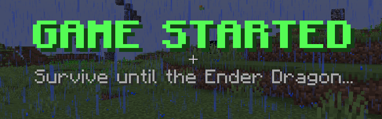 Survive until the Ender Dragon...