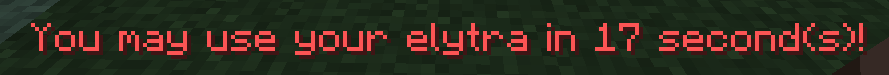 Text reading "You may use your elytra in 17 seconds!"