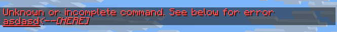 Minecraft's default red error message (Unknown or incomplete Command...