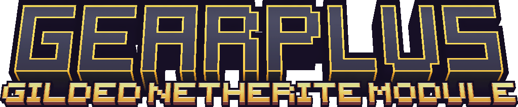 Project title: "GearPlus: Gilded Netherite Module"