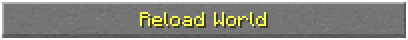 A Minecraft GUI button with its selected white outline & yellow text "Reload World"