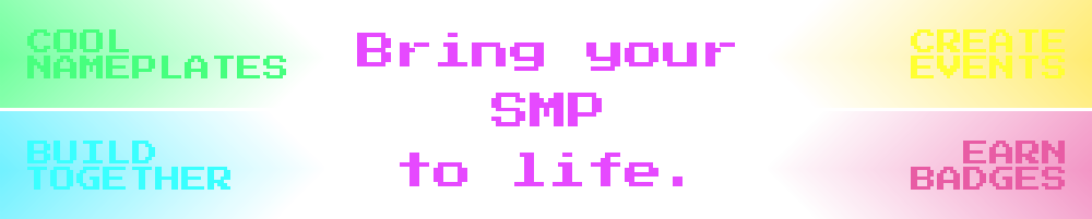 Bring your SMP to life.