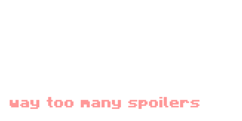 way too many spoilers