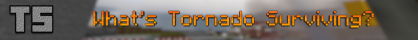 What's Tornado Surivivng?
