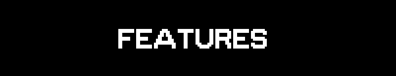 FEATURES