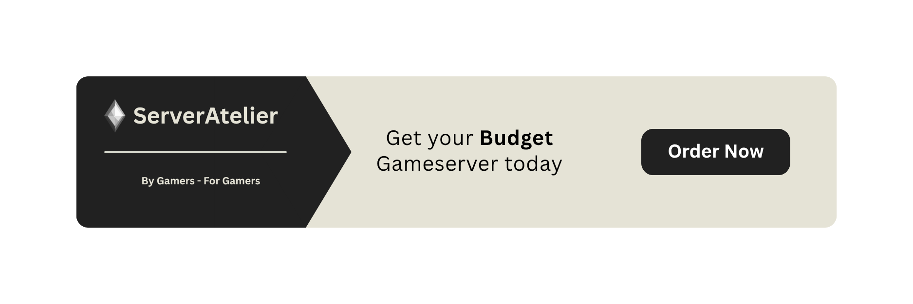 Get your Budget Gameserver today at ServerAtelier