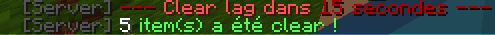 The images display a sequence of Minecraft server broadcast messages.  The first message is a cleanup warning: [Server] --- Clear lag dans 15 secondes ---.  This alerts players that the performance optimization (deleting ground items) is about to begin.  The second message is the confirmation of execution: [Server] 5 item(s) a été clear !.  This confirms that 5 items were successfully removed to reduce server lag.