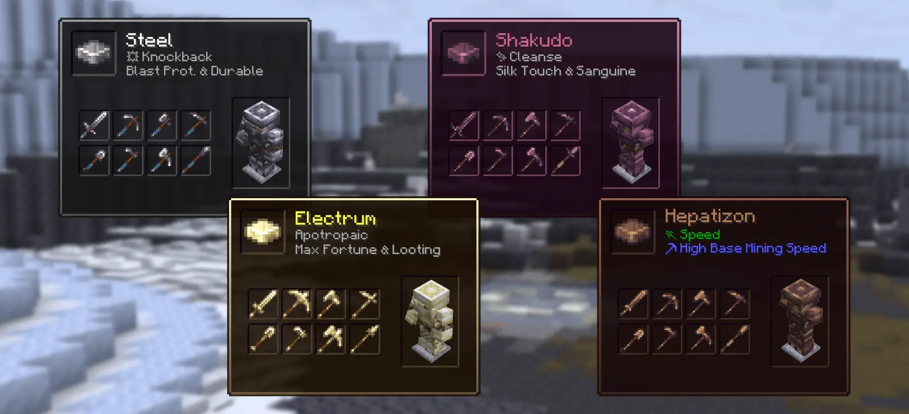 Steel - Knockback, Blast Protection, and Durbale ; Electrum - Apotropaic, Max Fortune, and Looting ; Shakudo - Cleanse, Silk Touch, and Sanguine ; Hepatizon (Bronze) - Speed, and High Base Mining Speed