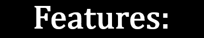 Features:
