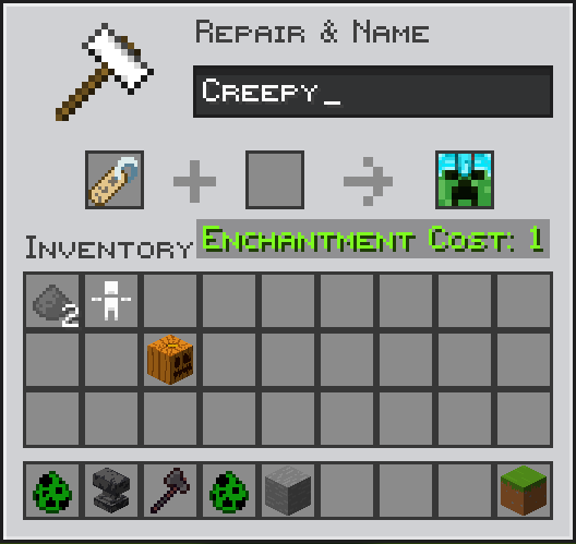 Rename a nametag to "Creepy" with the Anvil!