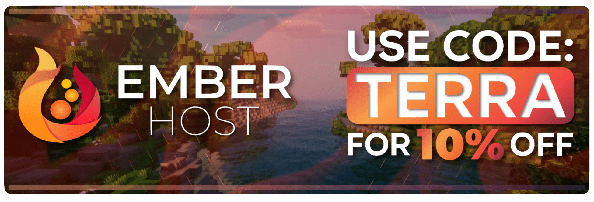 Image Says: "Ember Host Use Code: Terra For 10% Off"