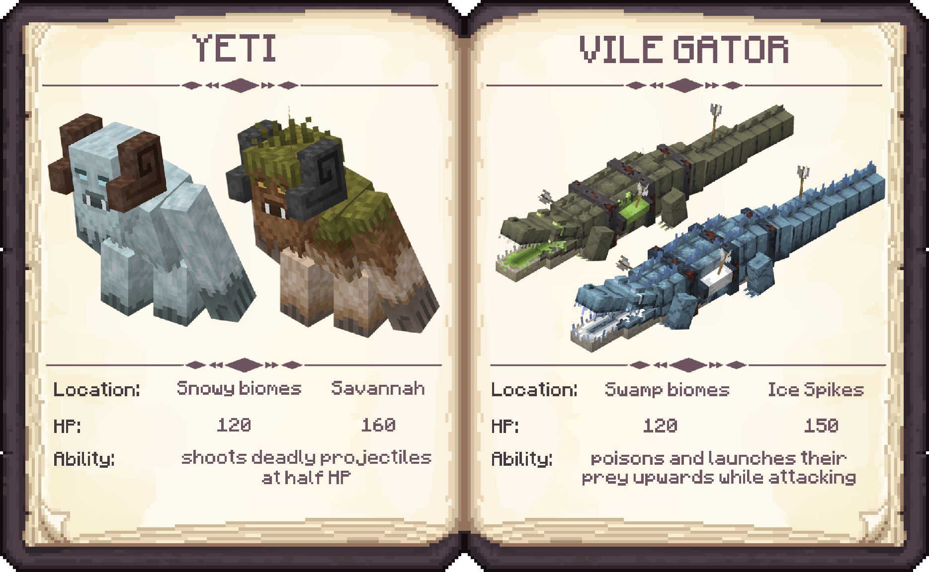 YETI - Spawns in snowy biomes and has 120 HP, ARID YETI - Spawns in the savannah and has 160 HP, VILE GATOR - Spawns in the swamp biomes and has 120 HP, FRIGID GATOR - Spawns in the ice spikes biome and has 150 HP