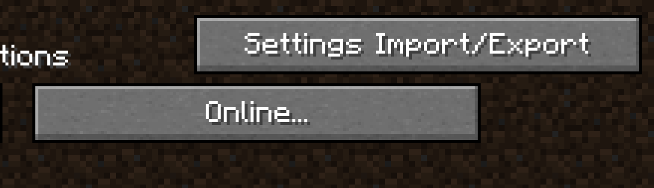 A cropped screenshot of the minecraft Options Page, now including a new button in the top right corner, named: Settings Import/ Export