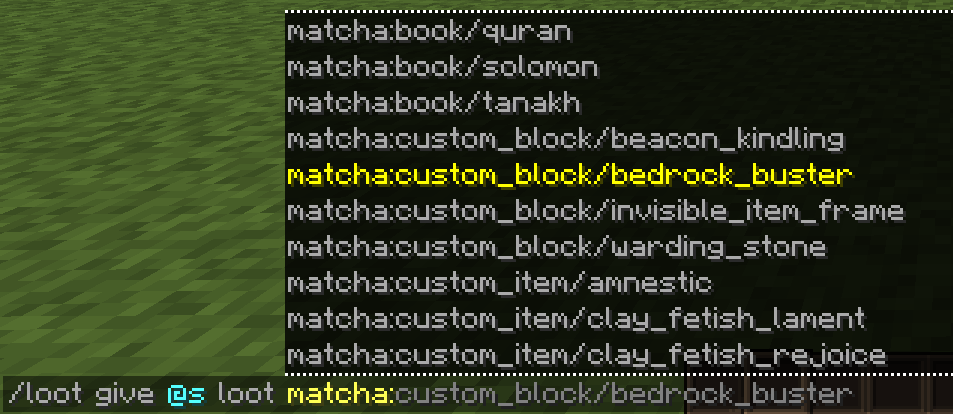 using the /loot give @s loot matcha: command to give yourself Matcha's custom items