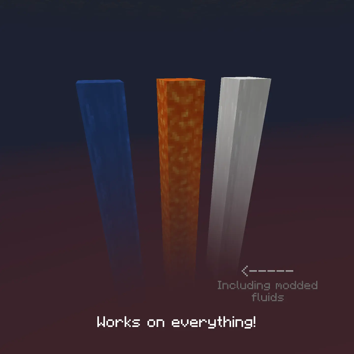 Works on both water and lava, and even fluids from mods.