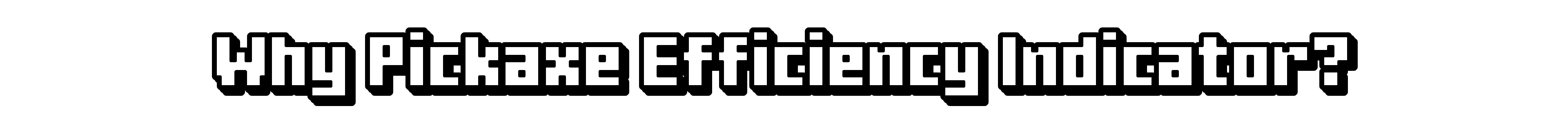 Why Pickaxe Efficiency Indicator? - Heading
