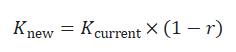 $$K_{\text{new}} = K_{\text{current}} \times (1 - r)$$