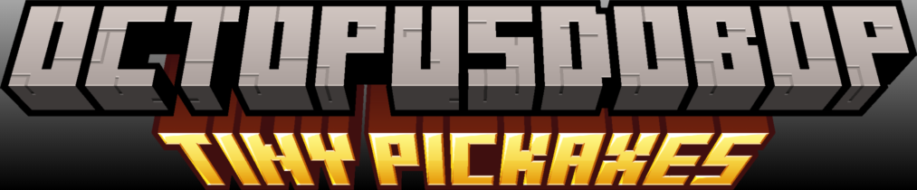 Large text saying octopusdobop's tiny pickaxes.