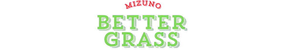 Mizuno's Better Grass