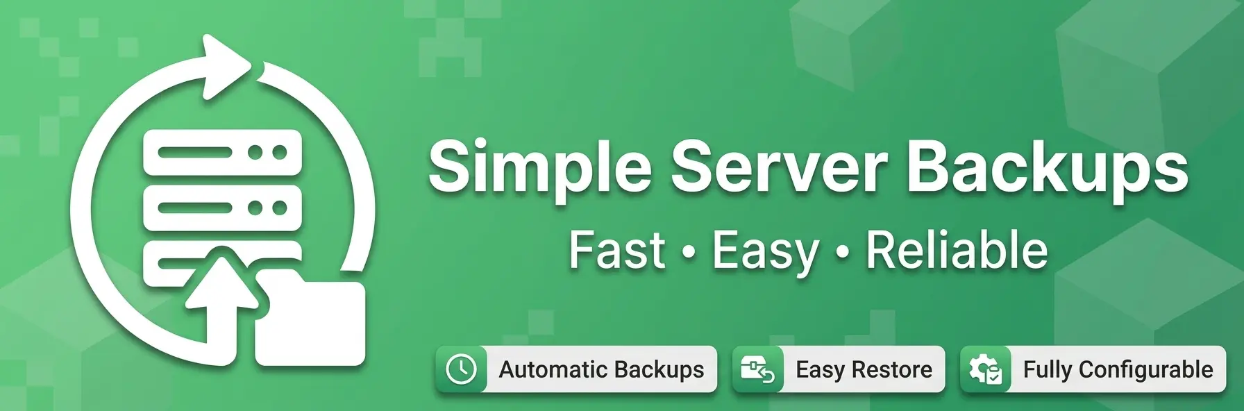 It is a modern, clean and minimalist horizontal Minecraft banner for a Modrinth or CurseForge mod page. On the left side, against a background with a soft green gradient, is a large white mod logo showing a server with three status bars, surrounded by two curved backup arrows and a chest. On the right side, in a clean, modern white font with subtle shadows, the title reads: Simple Server Backups. Below, in a smaller font, the subtitle reads: Fast • Easy • Reliable. At the bottom, there are three small white feature badges with text and icons in a darker green that read, from left to right: Automatic Backups, Easy Restore and Fully Configurable. The green background has subtle Minecraft block patterns, and the white typography has soft shadows for readability. There is enough white space for a clean and modern design.