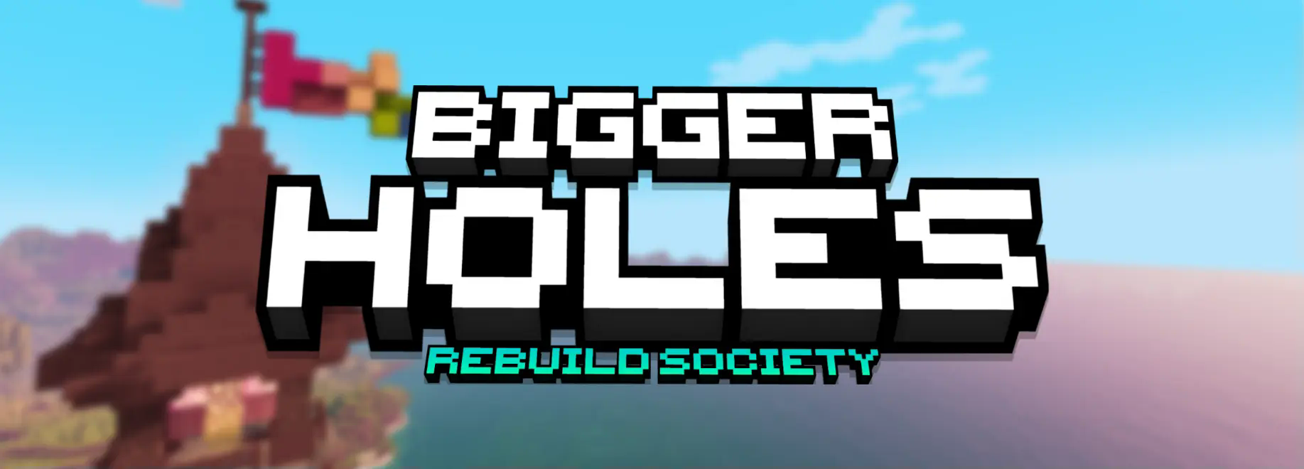 Bigger Holes Banner