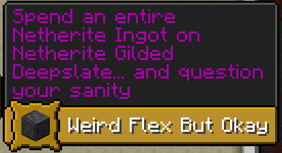 The advancement for crafting Netherite Gilded Deepslate, titled "Weird Flex But Okay"