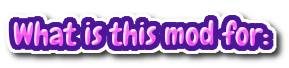 What's this mod for: