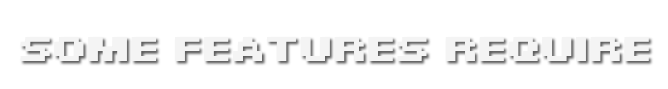 Some features require