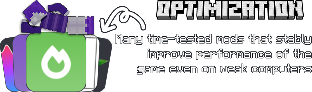 Many time-tested mods that stably improve performance of the game even on weak computers.